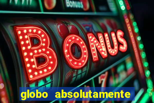 globo absolutamente sobretudo 2019